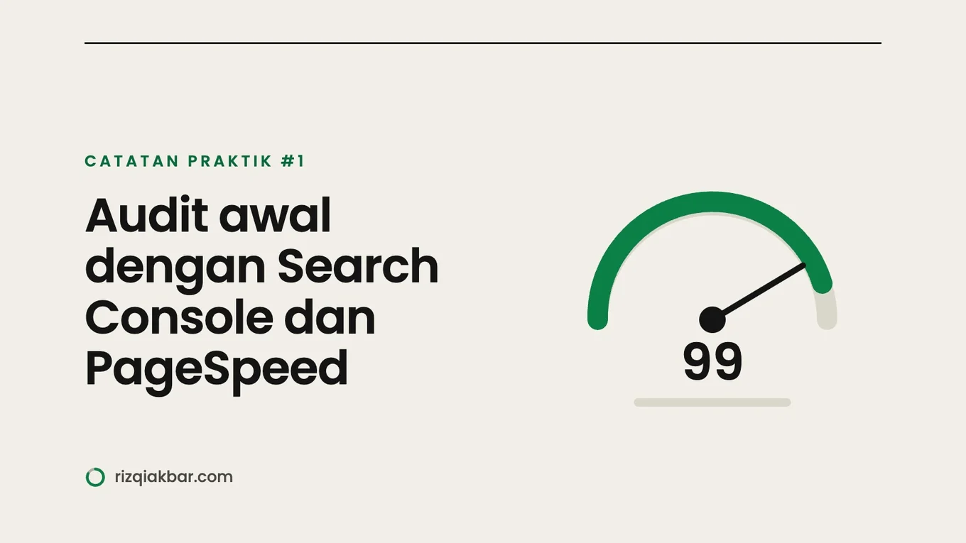 Catatan Praktik SEO #1: Audit Awal dengan Search Console dan PageSpeed Insights